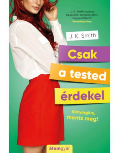 Csak a tested érdekel - Könyörgöm, ments meg!