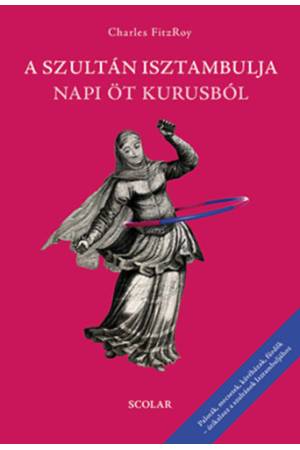 A szultán Isztambulja napi öt kurusból