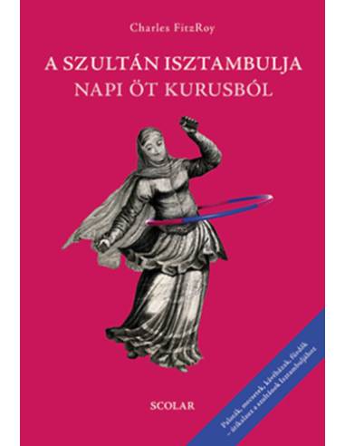 A szultán Isztambulja napi öt kurusból