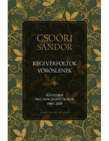 Régi vérfoltok vöröslenek - Kötetben meg nem jelent írások 1960-2008