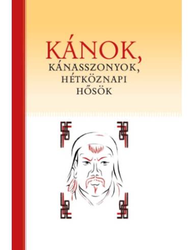 Kánok, kánasszonyok, hétköznapi hősök