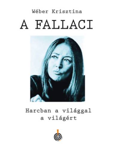 A Fallaci - Harcban a világgal a világért