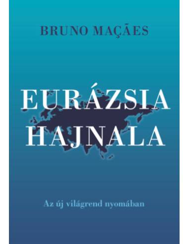 Eurázsia hajnala - Az új világrend nyomában