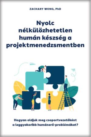 Nyolc nélkülözhetetlen humán készség a projektmenedzsmentben - Hogyan oldjuk meg csoportvezetőként a leggyakoribb humánerő-probl