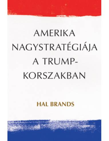 Amerika nagystratégiája a Trump-korszakban