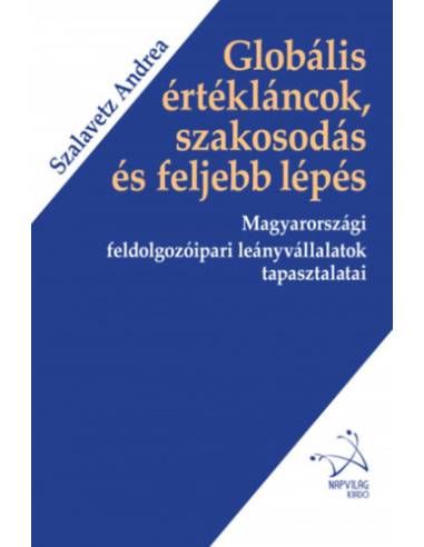 Globális értékláncok, szakosodás és feljebb lépés - Magyarországi feldolgozóipari leányvállalatok tapasztalatai