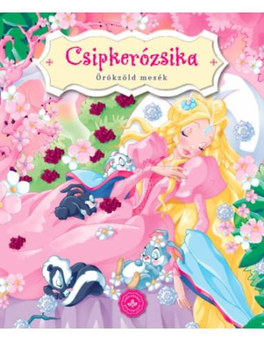 Csipkerózsika - Örökzöld mesék