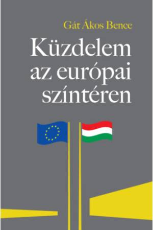 Küzdelem az európai színtéren - A Magyarországgal szembeni "jogállamiság"-kritika feltáratlan összefüggései