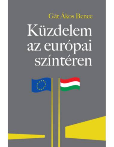 Küzdelem az európai színtéren - A Magyarországgal szembeni "jogállamiság"-kritika feltáratlan összefüggései