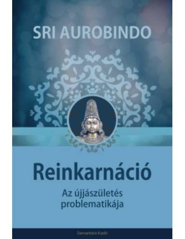 Reinkarnáció - Az újjászületés problematikája