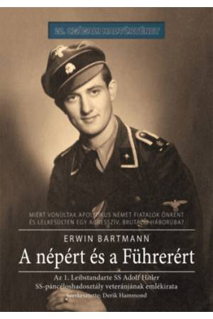 A népért és a Führerért - Az 1. Leibstandarte SS Adolf Hitler SS-páncéloshadosztály veteránjának emlékirata