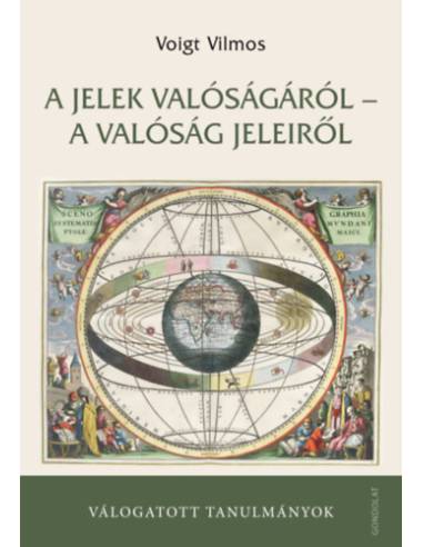 A jelek valóságáról - a valóság jeleiről - Válogatott tanulmányok