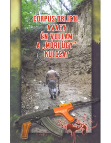 Corpus delicti, avagy: én voltam a "móri ügy" kulcsa?