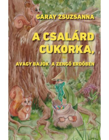 A csalárd cukorka, avagy bajok a Zengő Erdőben