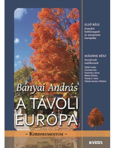 A távoli Európa - Kanadai hétköznapok és utazásaim Európába - Kortársak emlékeznek