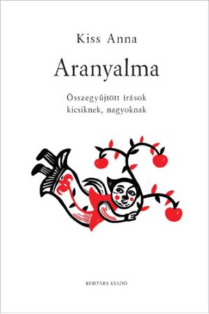 Aranyalma - Összegyűjtött írások kicsiknek és nagyoknak