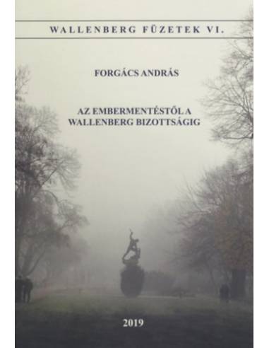 Az embermentéstől a Wallenber Bizottságig