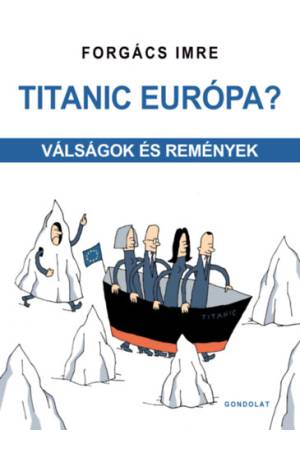 Titanic Európa? - Válságok és remények