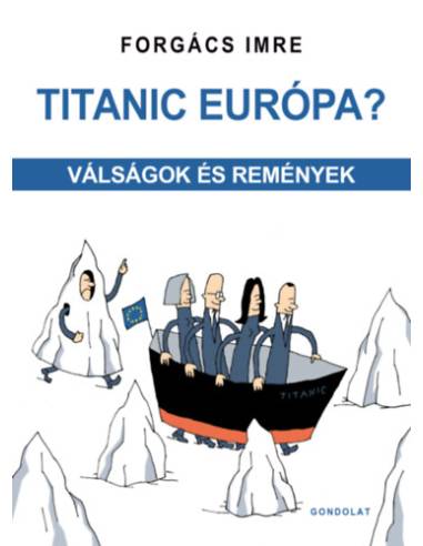 Titanic Európa? - Válságok és remények