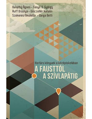 A Fausttól a Szívlapátig - Kortárs könyvek a középiskolában