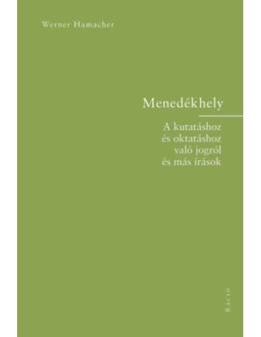 Menedékhely - A kutatáshoz és oktatáshoz való jogról és más írások