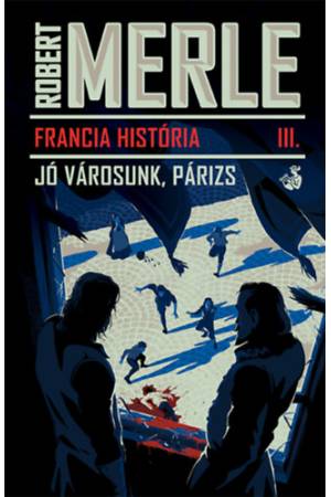 Francia história III. - Jó városunk, Párizs