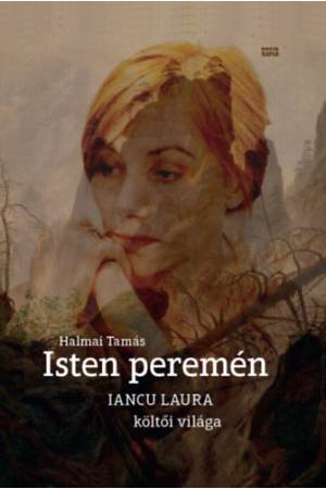 Isten peremén - Iancu Laura költői világa