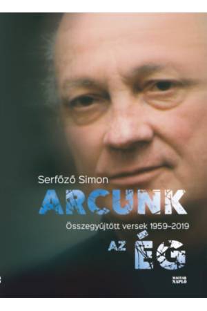 Arcunk az ég - Összegyűjtött versek 1959-2019