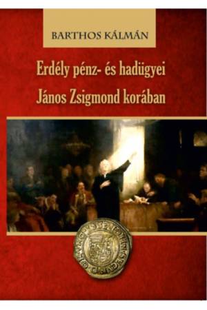 Erdély pénz- és hadügyei János Zsigmond korában