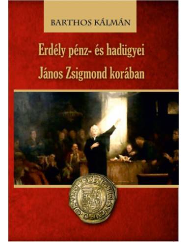 Erdély pénz- és hadügyei János Zsigmond korában