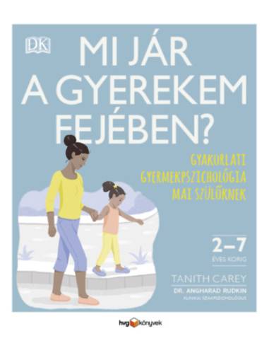 Mi jár a gyerekem fejében? - Gyakorlati gyermekpszichológia mai szülőknek