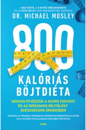 800 kalóriás böjtdiéta - Hogyan ötvözzük a gyors fogyást és az időszakos böjtölést egészségünk érdekében