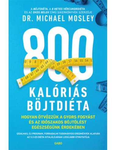 800 kalóriás böjtdiéta - Hogyan ötvözzük a gyors fogyást és az időszakos böjtölést egészségünk érdekében