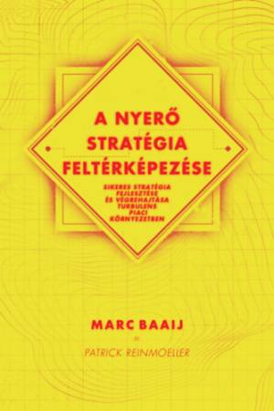 A nyerő stratégia feltérképezése - Sikeres stratégia fejlesztése és végrehajtása turbulens piaci környezetben