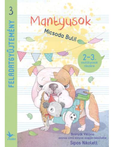 Mantyusok - Micsoda Buli! - Feladatgyűjtemény 2-3. osztályosok részére
