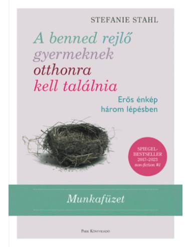 A benned rejlő gyermeknek otthonra kell találnia - Munkafüzet - Erős énkép három lépésben