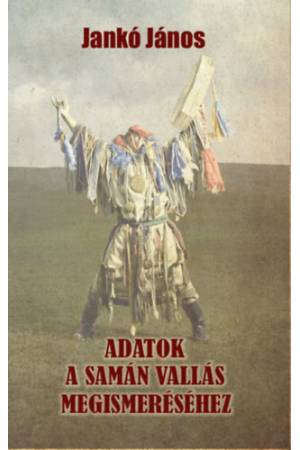 Adatok a samán vallás megismeréséhez