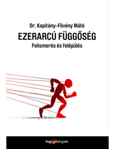 Ezerarcú függőség - Felismerés és felépülés