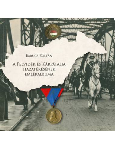 A Felvidék és Kárpátalja hazatérésének emlékalbuma