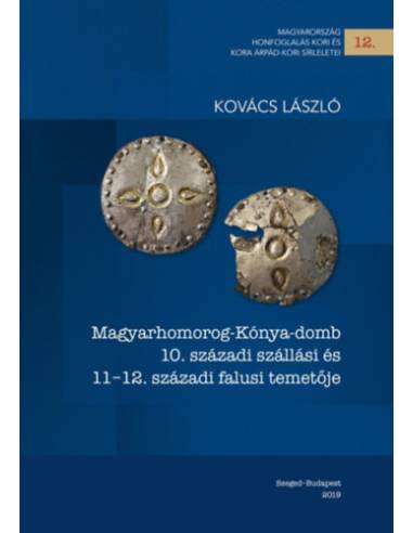 Magyarhomorog-Kónya-domb 10. századi szállási és 11–12. századi falusi temetője