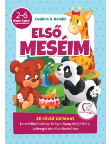 Első meséim - 30 rövid történet beszédindításhoz, helyes hangzóejtéshez, szövegértés ellenőrzéséhez