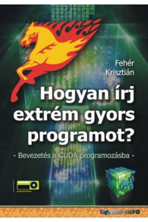 Hogyan írj extrém gyors programot? - Bevezetés a CUDA programozásba
