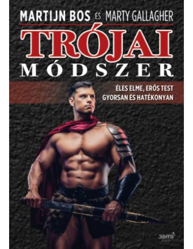 Trójai módszer - Éles elme, erős test gyorsan és hatékonyan