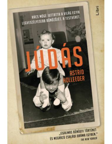 Júdás - Rács mögé juttatta a világ egyik legveszélyesebb bűnözőjét. A testvérét.