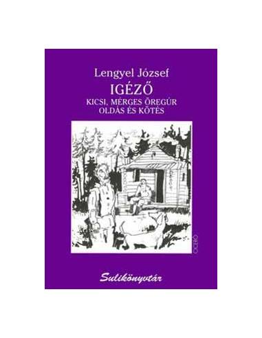 Igéző - Kicsi, mérges öregúr - Oldás és kötés