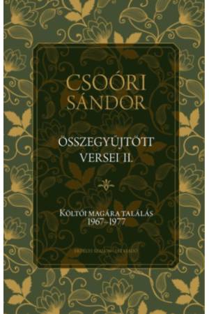 Csoóri Sándor összegyűjtött versei II. - Költői magára találás 1967-1977