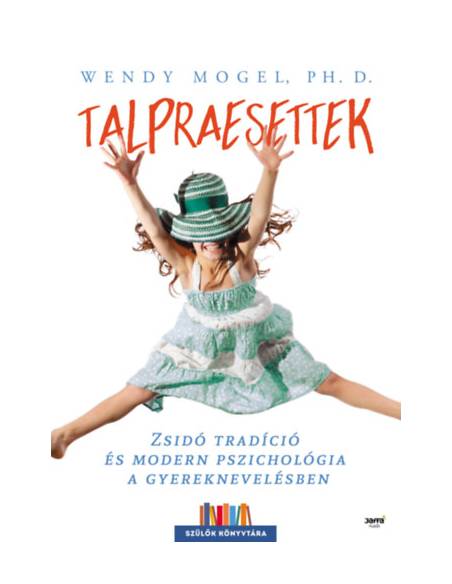 Talpraesettek - Zsidó tradíció és modern pszichológia a gyereknevelésben