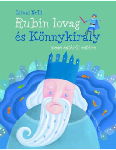 Rubin lovag és Könnykirály - mese estéről estére