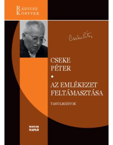 Az emlékezet feltámasztása - Válogatott és újabb tanulmányok