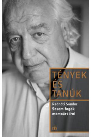 Sosem fogok memoárt írni - Tények és tanúk